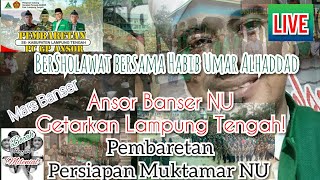 🔴ANSOR BANSER LAMPUNG TENGAH BERSHOLAWAT//Yalal Wathon \u0026 Mars Banser!