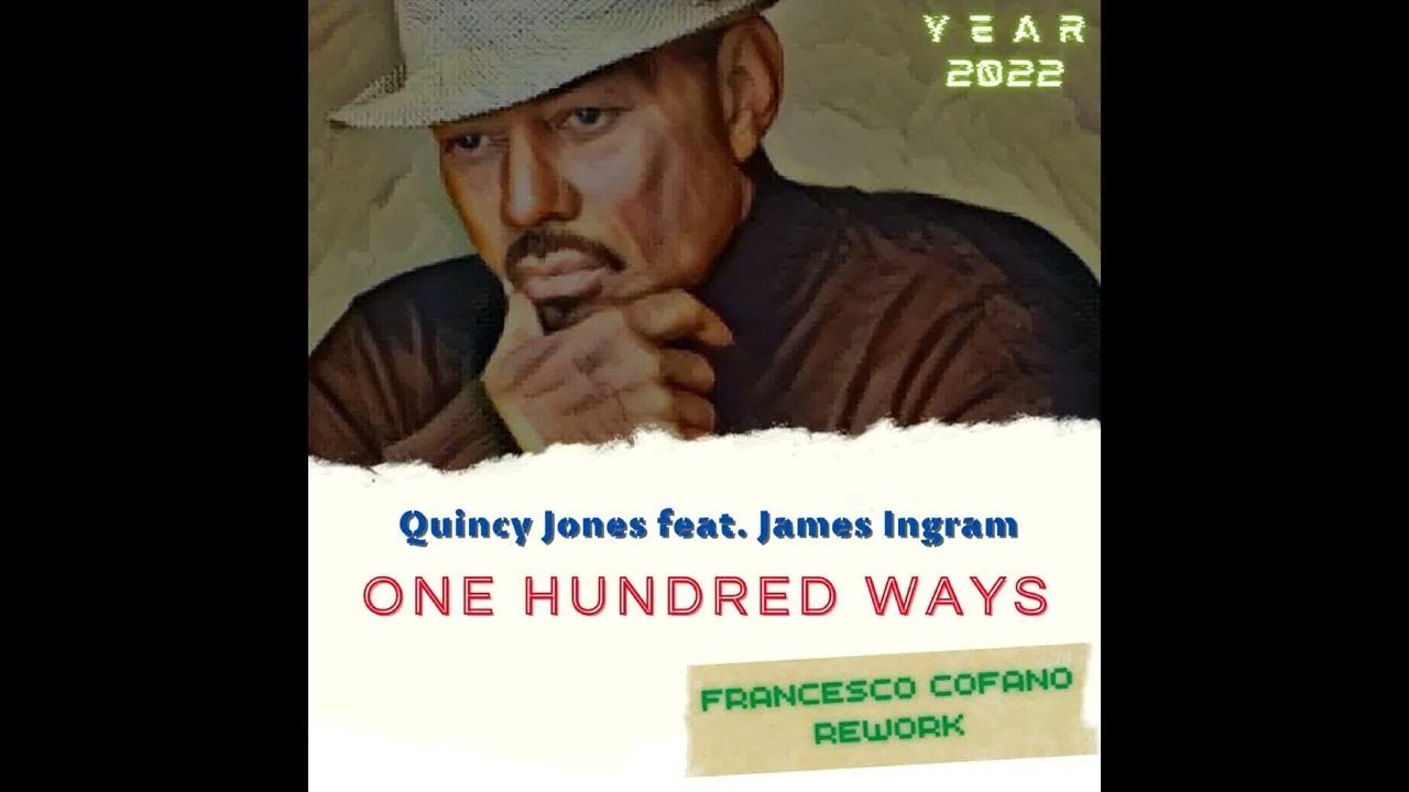 Quincy Jones feat. James Ingram One Hundred Ways (Francesco Cofano Rework 2022) YouTube