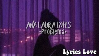 Ana Laura Lopes - Problema - (letra)