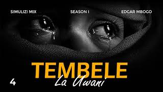 TEMBELE LA UWANI 4/15 | Season I BY FELIX MWENDA.