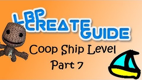 LBP2 Create Guide: Co-op ship level (Part 7)