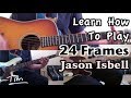 Jason Isbell 24 Frames Guitar Lesson, Chords, and Tutorial