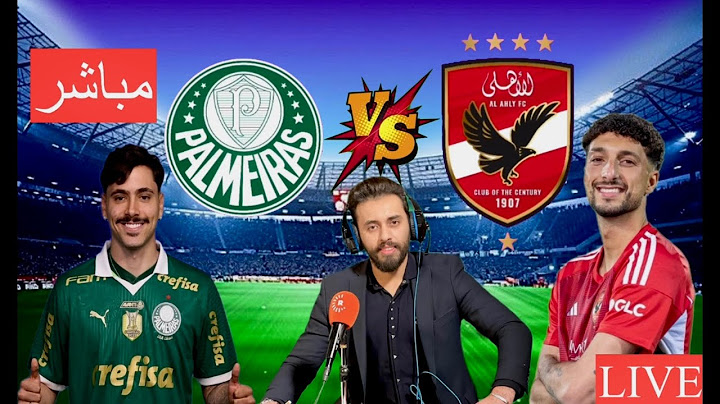 بث مباشر مباراة الأهلي المصري وبالميراس البرازيلي كأس العالم للأندية بتعليق المعلق لاوين هابيل