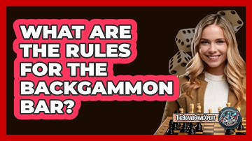 What Are The Rules For The Backgammon Bar?