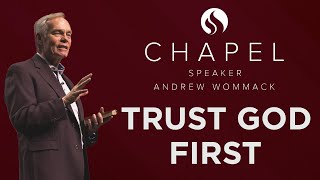 Trust God First - Chapel with Andrew Wommack - December 13, 2023