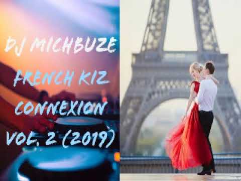 DJ michbuze – French Kiz Connexion Mix vol. 2 (Remix Urban Kizomba Français 2019)