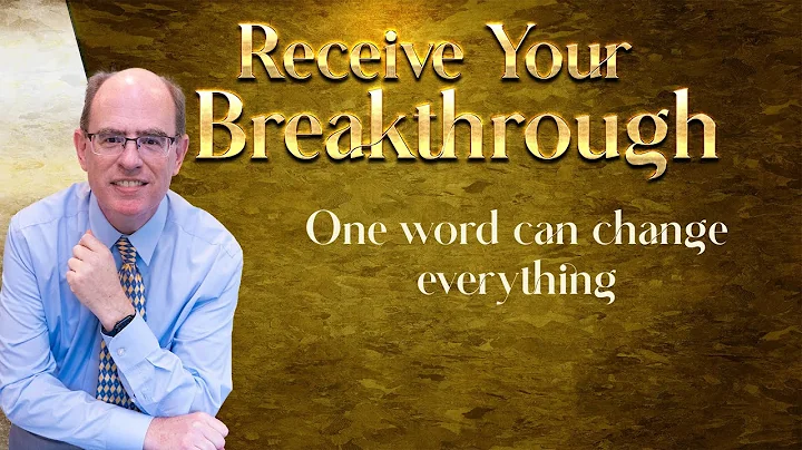 Receive Your Breakthrough  One word change everyth...