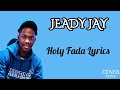 Jeady jay  holy fada lyricsparoles