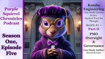 S1, Ep. 5: A Purple Squirrel PMO Mini-Lecture, Part II: Kombs Engineering Case Study #HAROLDKERZNER