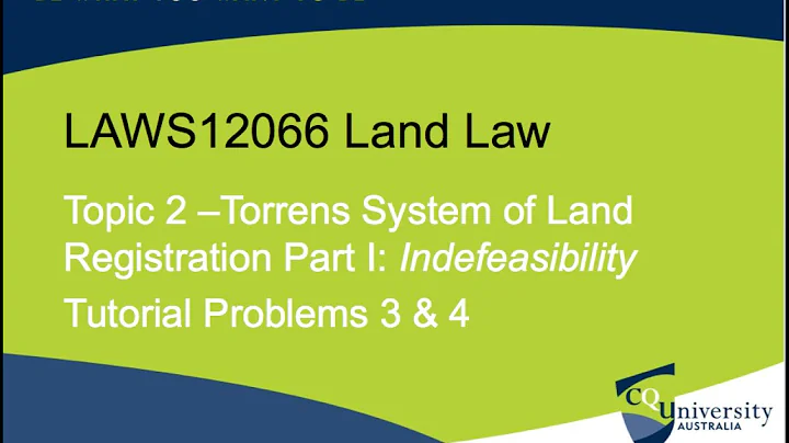 Laws12066 Land Law Topic 2 Torrens System I: Indefeasability and Tutorial Problems 3 & 4