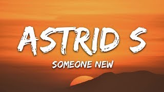 Astrid S - Someone New (Lyrics)