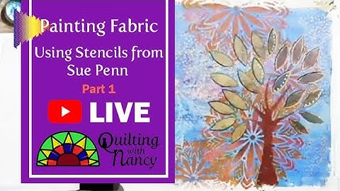 Painting Fabric Using Stencils from Sue Penn - Part 1