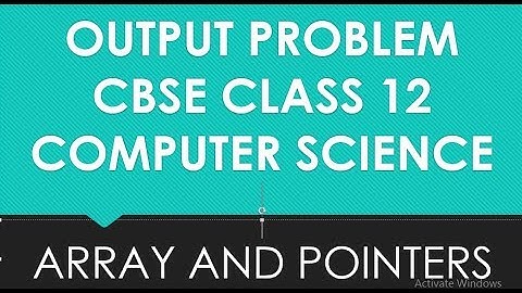 Output Problem ||Pointers & Arrays || CBSE Class 12 CS