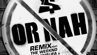 Or Nah (feat. The Weeknd, Wiz Khalifa & DJ Mustard) (Remix)
