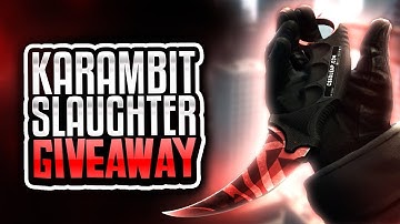 KARAMBIT SLAUGHTER MW GIVEAWAY!!! CSGO GIVEAWAY!