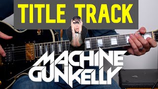 Title Track guitar lesson tutorial Machine Gun Kelly MGK how to play
