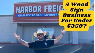How To Start A Wood Sign Business For Under $350    All The Tools And Supplies You'll Need!!
