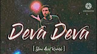 Deva Deva slowed   reverb hindi song ( brahmastra ) ft. Arjit singh