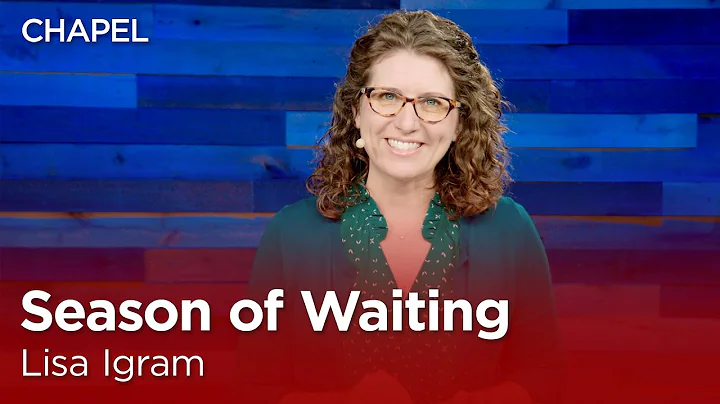 Lisa Igram: Season of Waiting [Biola University Ch...