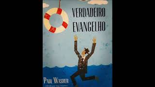 Áudio Livro Cristão / Verdadeiro Evangelho / Paul Washer.