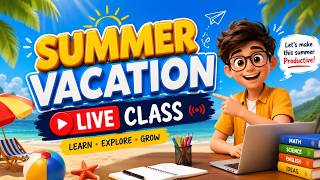 Summer Vacation Live Classes 2026 🌞 | Fun Learning for Students