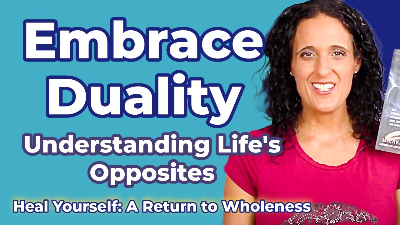 The Law of Duality: How Embracing Opposites Heals Your Life