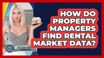 How Do Property Managers Find Rental Market Data? - Mastering Property Management