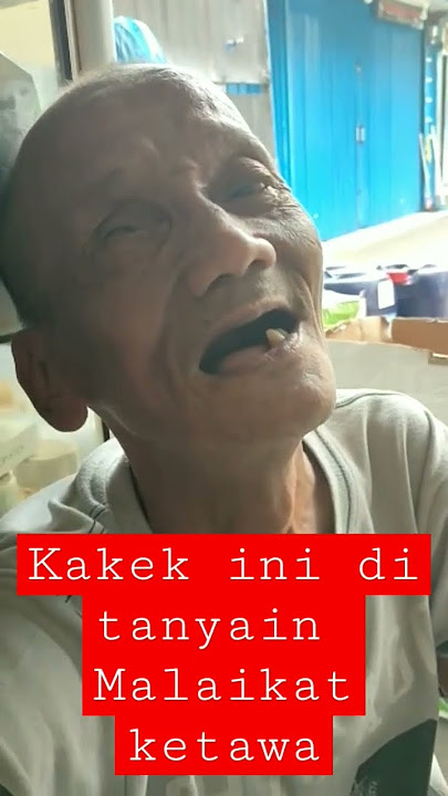 kakek lucu ditanya malaikat malah ketawa.