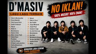 NO IKLAN I D'MASIV FULL ALBUM 🔥 27 Lagu Terbaik Sepanjang Masa (Nonstop 2 Jam)