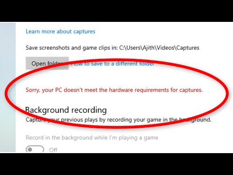 Fix - Sorry Your PC Doesn't Meet The Hardware Requirements For Capture Error Xbox Game Bar DVR