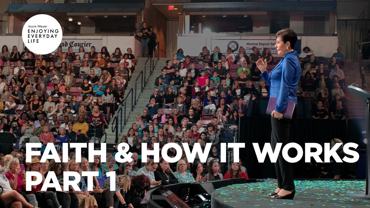 Faith & How It Works - Part 1 | Joyce Meyer | Enjoying Everyday Life