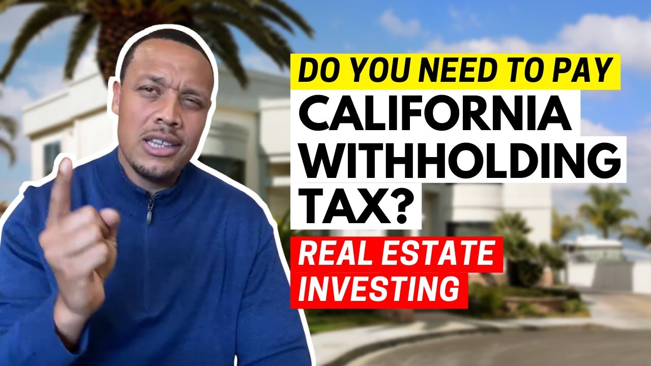 Real Estate Investing What is CA Withholding Tax and how to know if I need to pay it YouTube