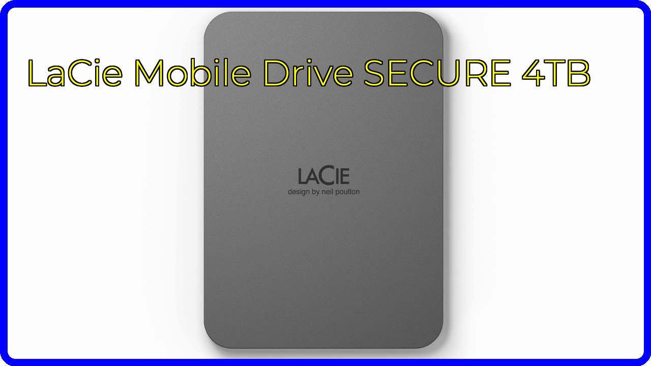REVIEW (2026): LaCie Mobile Drive SECURE 4TB. ESSENTIAL details