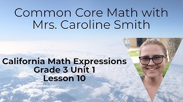 3rd Grade Math Unit 1 Lesson 10 California Math Expressions