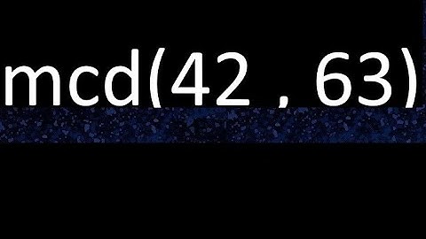 mcd 42 y 63 , maximo comun divisor , mcd(42 , 63) como se halla , ejemplos