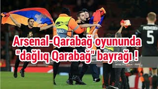 Arsenal - Qarabağ Oyununda Erməni̇ Bayraği Армянская Провокация На Матче Арсенал - Карабах