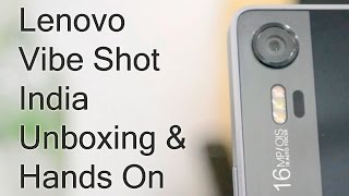 Lenovo Vibe Shot India Unboxing And Hands On Review