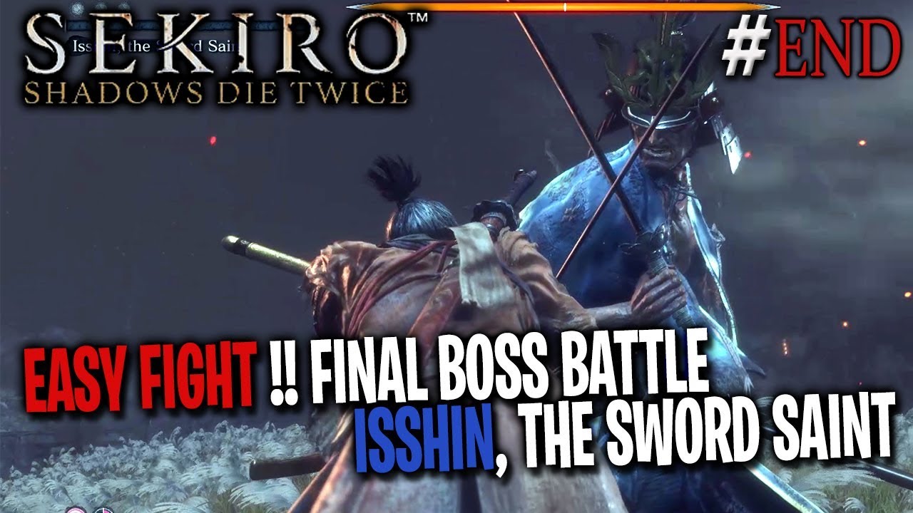 EASY FINAL BOSS FIGHT !! SEKIRO VS ISHIN THE SWORD SAINT - YouTube