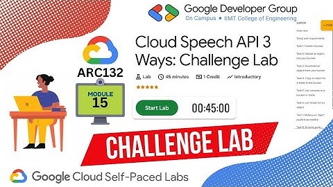🎙️ Cloud Speech API: 3 Ways | ARC132 | Module 15 - Challenge Lab | Google Cloud Study Jam