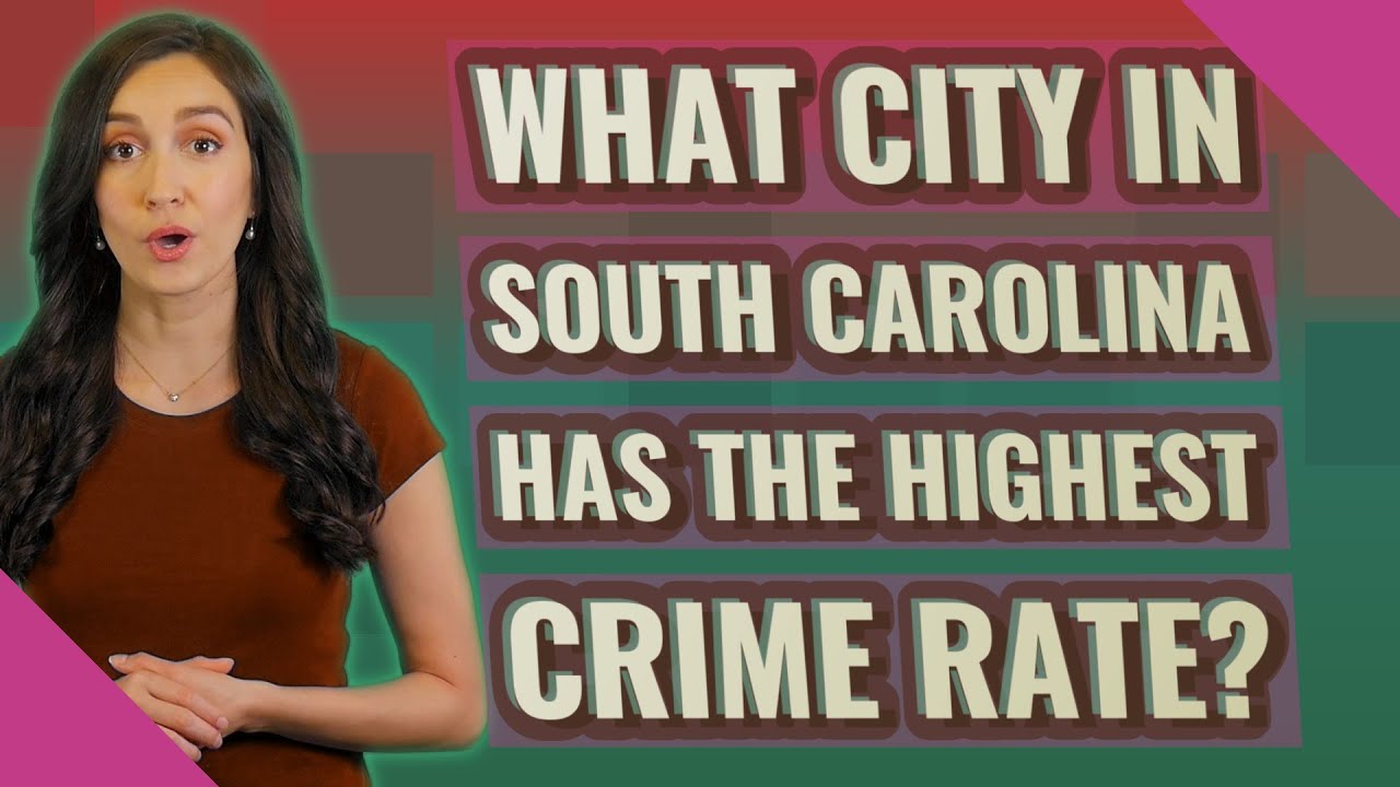 What city in South Carolina has the highest crime rate? YouTube