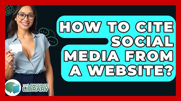 How To Cite Social Media From A Website? - The Language Library