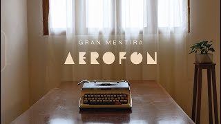 Aerofón - Gran Mentira (video oficial)