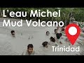 L'Eau Michel Mud Volcano | Trinidad Travel Vlog