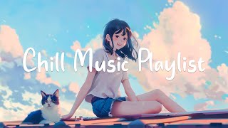 Chill Music Playlist ✨Relaxing Music To Start The New Day With Joy And Optimism | Chill Melody