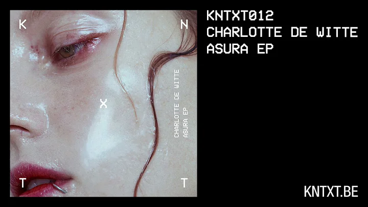 Charlotte de Witte - Asura (Original Mix) [KNTXT012]