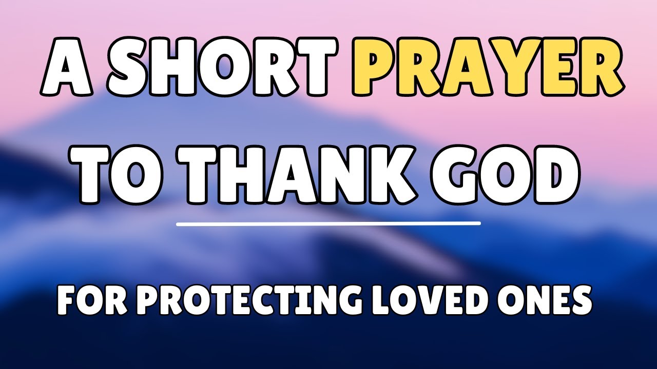 🙏PRAYER TO PROTECT YOUR LOVED ONES | Heavenly Father, I come before You ...