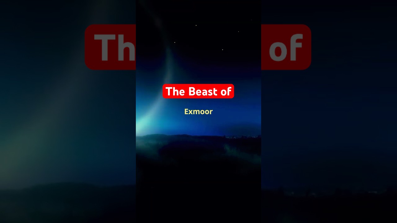 The Beast of Exmoor:  Britain’s Most Mysterious Cryptid.  