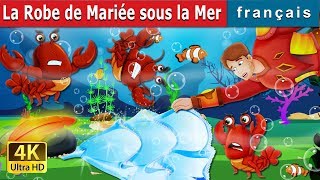 La Robe de Mariée sous la Mer | The Wedding Dress Under The Sea | Contes De Fées Français