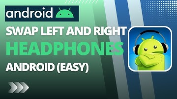 How To Swap Left And Right Headphones Android (Easy)
