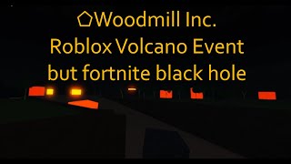 ⬠ Woodmill Inc Update Event - Fortnite Black Hole Event in Roblox